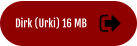 Dirk (Urki) 16 MB